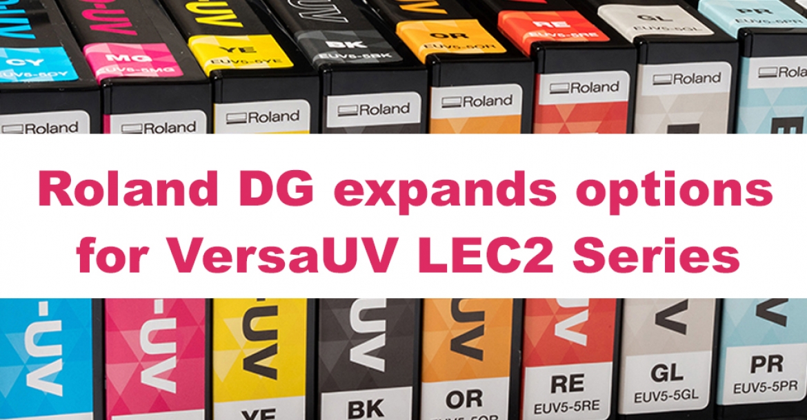 Roland DG expands options for VersaUV LEC2 Series