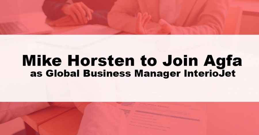 Mike Horsten to Join Agfa as Global Business Manager InterioJet