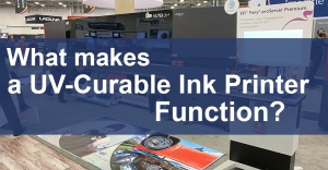 How a UV-Curable Inkjet Printer Works: What makes a UV-Curable Ink Printer Function?