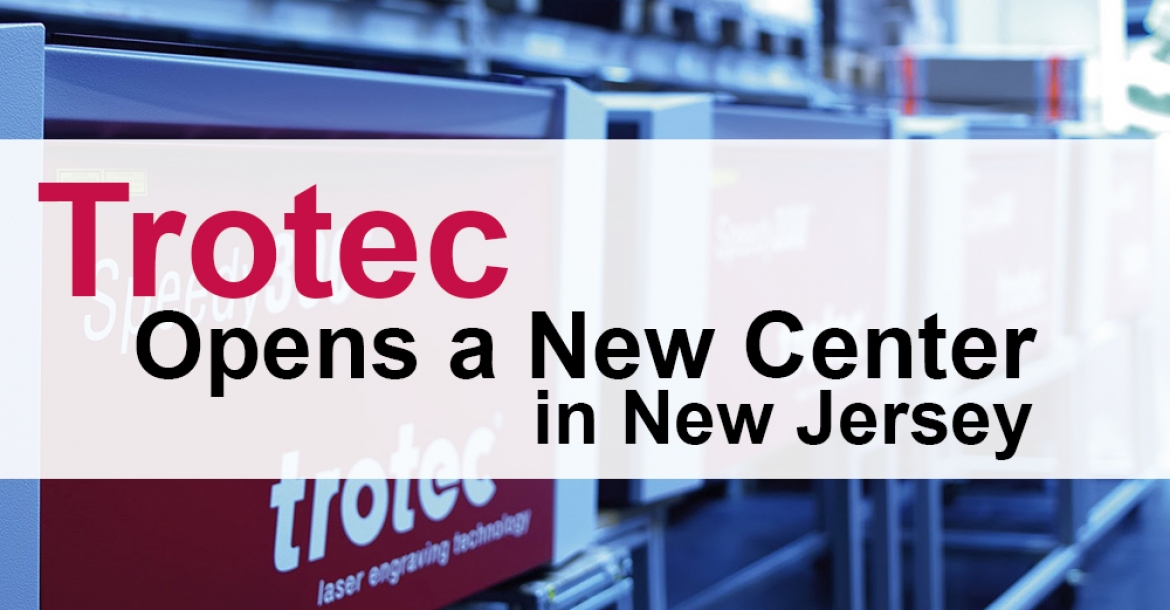Trotec Opens a New Center in New Jersey